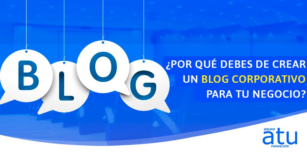 ¿Por qué debes de crear un blog corporativo para tu negocio?