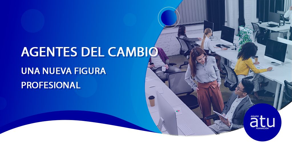 AGENTES DEL CAMBIO, UNA NUEVA FIGURA PROFESIONAL