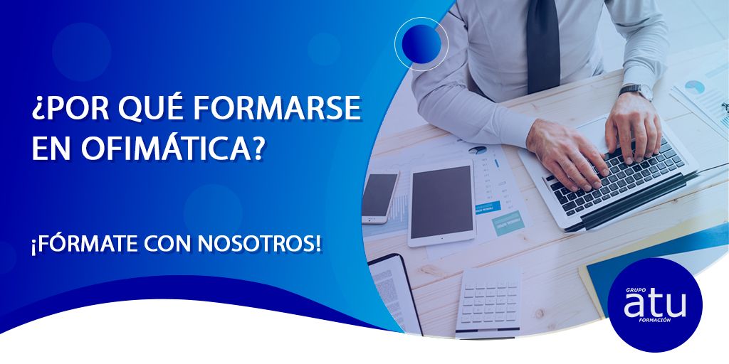 ¿POR QUÉ FORMARSE EN OFIMÁTICA?