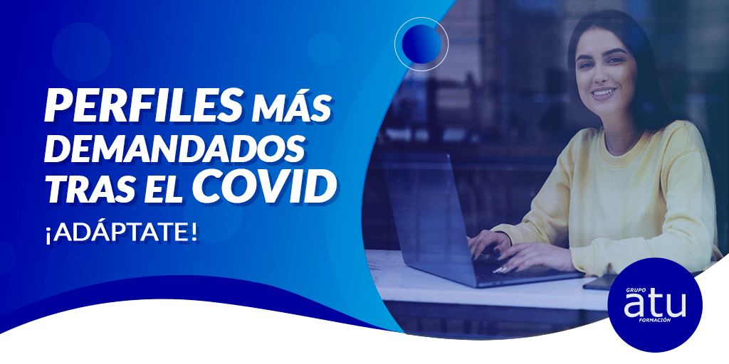 PERFILES MÁS DEMANDADOS TRAS EL COVID ¡ADÁPTATE!