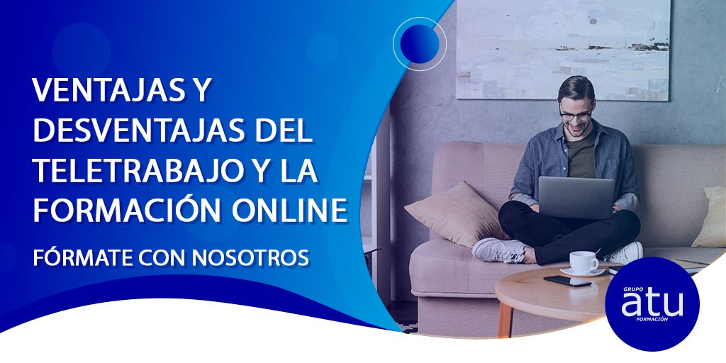 DE LA FORMACIÓN ONLINE AL TELETRABAJO : VENTAJAS Y DESVENTAJAS