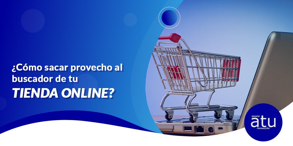 ¿CÓMO SACAR PROVECHO AL BUSCADOR DE TU TIENDA ONLINE?