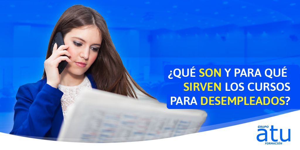 ¿Qué son y para qué sirven los cursos para desempleados?