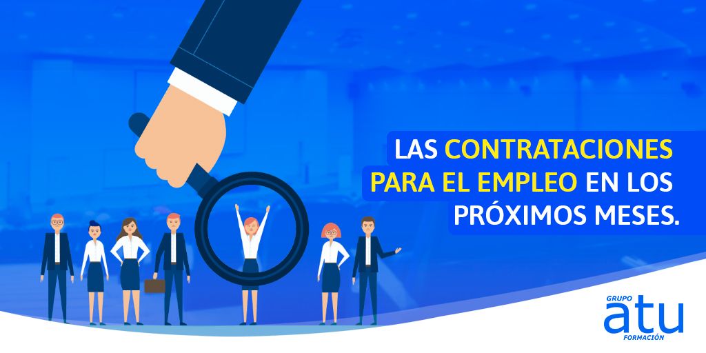 Las contrataciones para el empleo en los próximos meses.