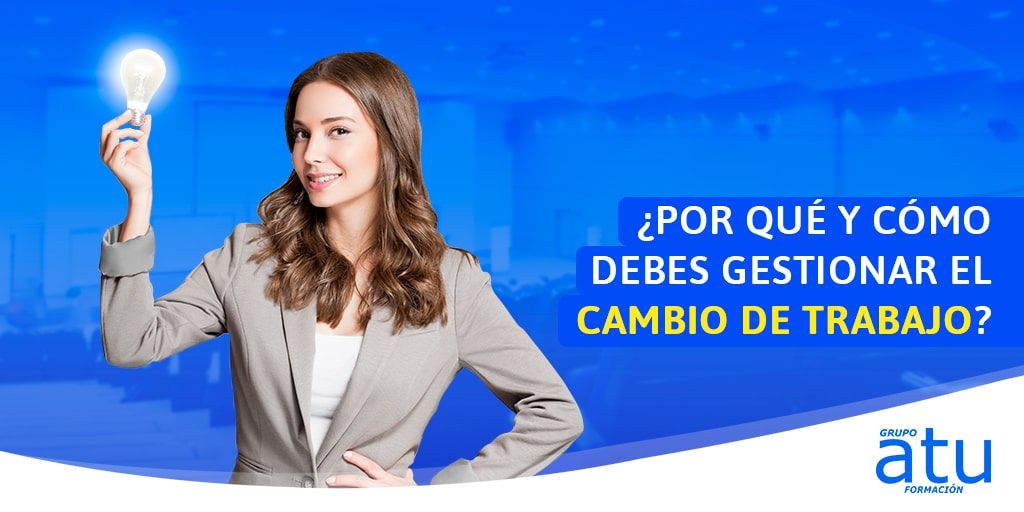 ¿Por qué y cómo debes de gestionar el cambiar de trabajo?