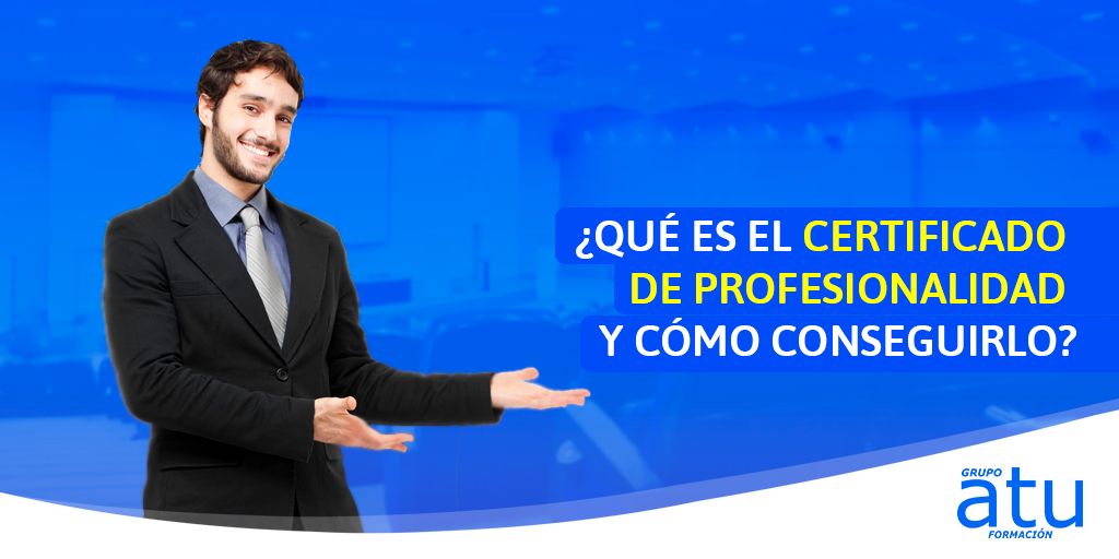 ¿Qué es el certificado de profesionalidad y cómo conseguirlo?