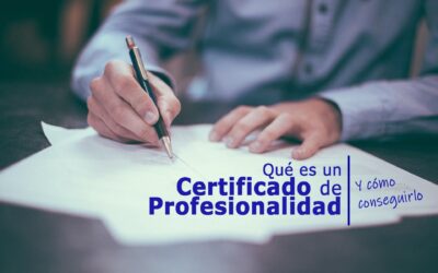 ¿Qué es el certificado de profesionalidad y cómo conseguirlo?