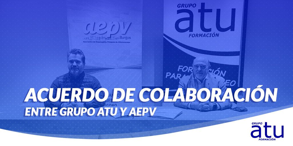 Acuerdo de colaboración entre GRUPO atu y la Asociación de Empresarios del Polígono de Villalonquéjar (AEPV)