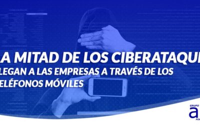 CASI LA MITAD DE LOS CIBERATAQUES A LAS EMPRESAS LLEGAN POR EL MÓVIL