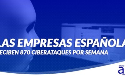 LAS EMPRESAS ESPAÑOLAS RECIBEN 870 CIBERATAQUES POR SEMANA