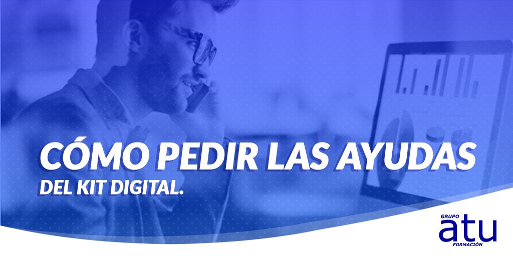 CÓMO PEDIR LAS AYUDAS DEL KIT DIGITAL PARA PYMES Y AUTÓNOMOS