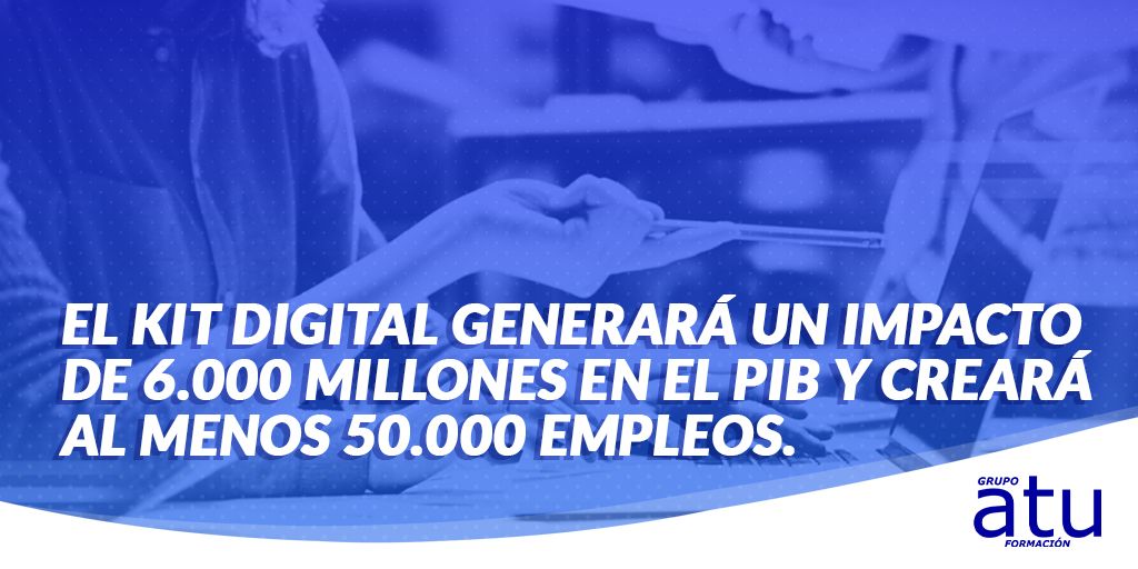 EL KIT DIGITAL GENERARÁ UN IMPACTO DE 6.000 MILLONES EN EL PIB Y CREARÁ AL MENOS 50.000 EMPLEOS.